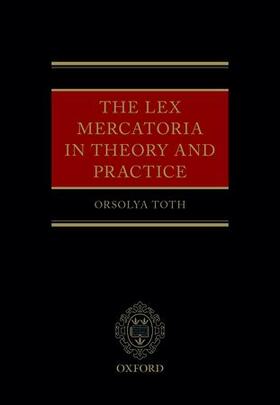 Toth | The Lex Mercatoria in Theory and Practice | Buch | 978-0-19-968572-1 | sack.de