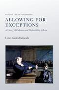 Duarte D'Almeida / Duarte d'Almeida |  Allowing for Exceptions: A Theory of Defences and Defeasibility in Law | Buch |  Sack Fachmedien