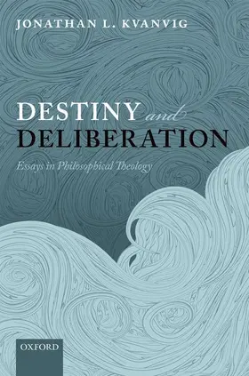 Kvanvig |  Destiny and Deliberation | Buch |  Sack Fachmedien