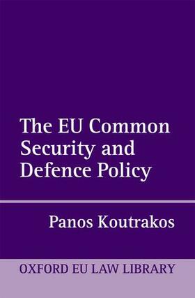 Koutrakos | The EU Common Security and Defence Policy | Buch | 978-0-19-969272-9 | sack.de