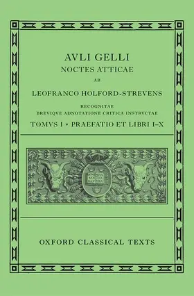 Holford-Strevens |  Aulus Gellius: Attic Nights, Preface and Books 1-10 (Auli Gelli Noctes Atticae: Praefatio Et Libri I-X) | Buch |  Sack Fachmedien