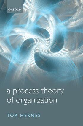 Hernes | A Process Theory of Organization | Buch | 978-0-19-969507-2 | sack.de
