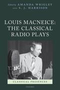 Wrigley / Harrison |  Louis Macneice: The Classical Radio Plays | Buch |  Sack Fachmedien