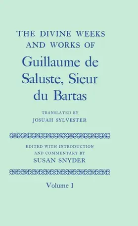 Snyder |  The Divine Weeks and Works of Guillaume de Saluste, Sieur du Bartas: Volume I | Buch |  Sack Fachmedien