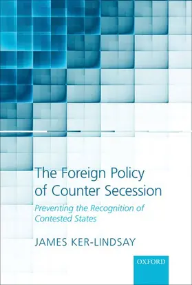 Ker-Lindsay |  The Foreign Policy of Counter Secession | Buch |  Sack Fachmedien