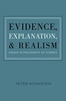 Achinstein |  Evidence, Explanation, and Realism | Buch |  Sack Fachmedien