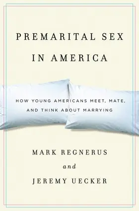 Regnerus / Uecker |  Premarital Sex in America | Buch |  Sack Fachmedien