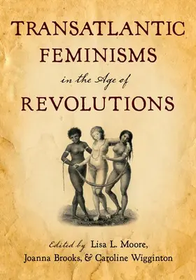 Moore / Brooks / Wigginton | Transatlantic Feminisms in the Age of Revolutions | Buch | 978-0-19-974348-3 | www.sack.de