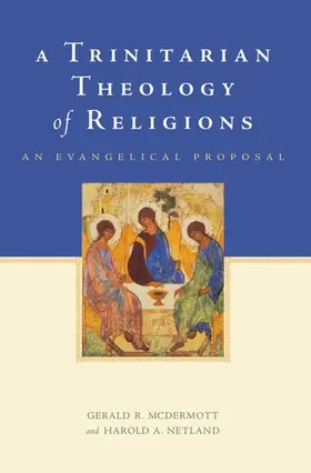McDermott / Netland |  Trinitarian Theology of Religions | Buch |  Sack Fachmedien