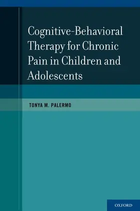 Palermo | Cognitive-Behavioral Therapy for Chronic Pain in Children and Adolescents | Buch | 978-0-19-976397-9 | www.sack.de