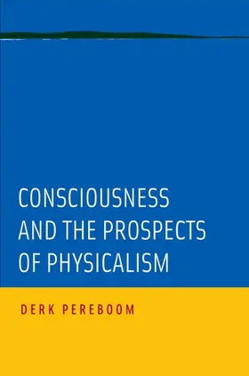 Pereboom |  Consciousness and the Prospects of Physicalism | Buch |  Sack Fachmedien