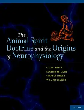 Smith / Frixione / Finger |  Animal Spirit Doctrine and the Origins of Neurophysiology | Buch |  Sack Fachmedien