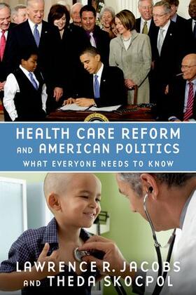 Skocpol / Jacobs |  Health Care Reform and American Politics: What Everyone Needs to Know | Buch |  Sack Fachmedien