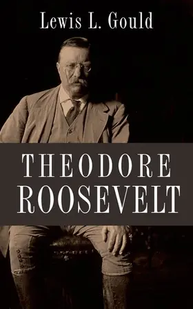 Gould | Theodore Roosevelt | Buch | 978-0-19-979701-1 | www.sack.de