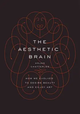 Chatterjee, MD | The Aesthetic Brain | Buch | 978-0-19-981180-9 | www.sack.de