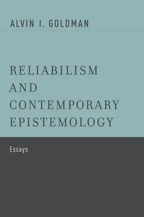 Goldman |  Reliabilism and Contemporary Epistemology | Buch |  Sack Fachmedien