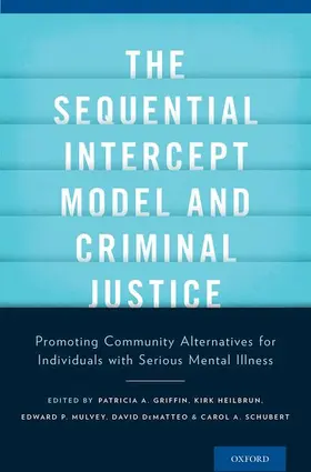 Griffin / Heilbrun / Mulvey |  Sequential Intercept Model and Criminal Justice | Buch |  Sack Fachmedien