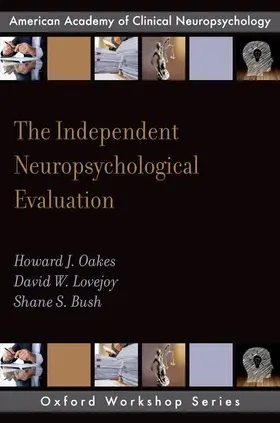 Oakes / Lovejoy / Bush | Independent Neuropsychological Evaluation | Buch | 978-0-19-982832-6 | www.sack.de