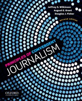 Wilkinson / Grant / Fisher | Principles of Convergent Journalism | Buch | 978-0-19-983865-3 | sack.de