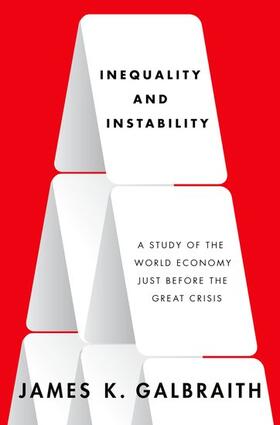 Galbraith | Inequality and Instability | Buch | 978-0-19-985565-0 | sack.de