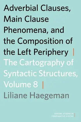 Haegeman |  Adverbial Clauses, Main Clause Phenomena, and Composition of the Left Periphery | Buch |  Sack Fachmedien