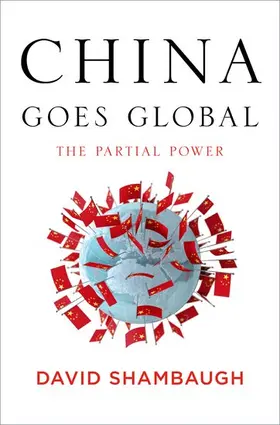 Shambaugh |  China Goes Global | Buch |  Sack Fachmedien