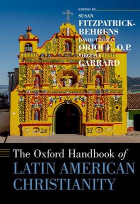 Orique / Fitzpatrick-Behrens / Garrard | The Oxford Handbook of Latin American Christianity | Buch | 978-0-19-986035-7 | sack.de