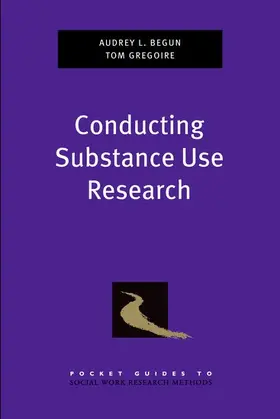 Begun / Gregoire |  Conducting Substance Use Research | Buch |  Sack Fachmedien