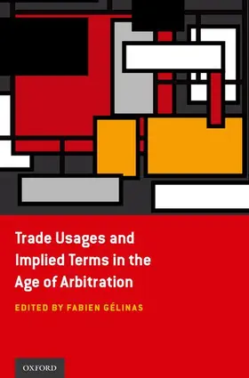 Gélinas |  Trade Usages and Implied Terms in the Age of Arbitration | Buch |  Sack Fachmedien