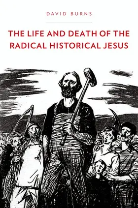 Burns |  The Life and Death of the Radical Historical Jesus | Buch |  Sack Fachmedien