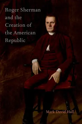 Hall |  Roger Sherman and the Creation of the American Republic | Buch |  Sack Fachmedien