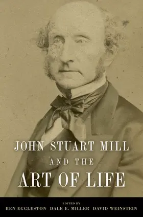 Eggleston / Miller / Weinstein | John Stuart Mill and the Art of Life | Buch | 978-0-19-993197-2 | www.sack.de
