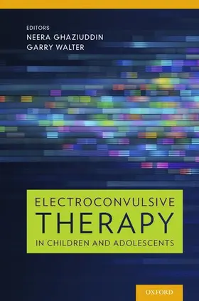 Ghaziuddin / Walter |  Electroconvulsive Therapy in Children and Adolescents | Buch |  Sack Fachmedien