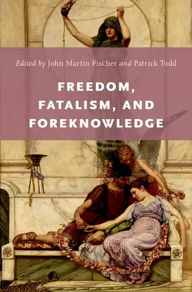 Fischer / Todd |  Freedom, Fatalism, and Foreknowledge | Buch |  Sack Fachmedien