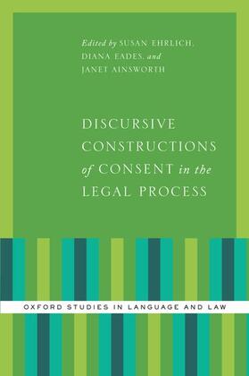 Ehrlich / Eades / Ainsworth |  Discursive Constructions of Consent in the Legal Process | Buch |  Sack Fachmedien