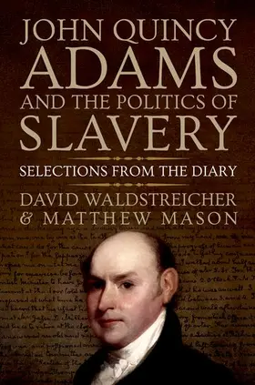 Waldstreicher / Mason |  John Quincy Adams and the Politics of Slavery | Buch |  Sack Fachmedien