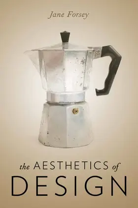 Forsey |  The Aesthetics of Design | Buch |  Sack Fachmedien