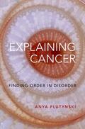 Plutynski |  Explaining Cancer | Buch |  Sack Fachmedien