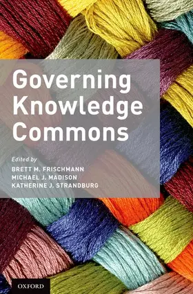 Frischmann / Madison / Strandburg |  Governing Knowledge Commons | Buch |  Sack Fachmedien