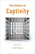 Gruen |  The Ethics of Captivity | Buch |  Sack Fachmedien