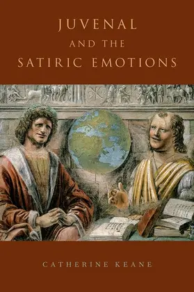 Keane |  JUVENAL AND THE SATIRIC EMOTIONS C | Buch |  Sack Fachmedien