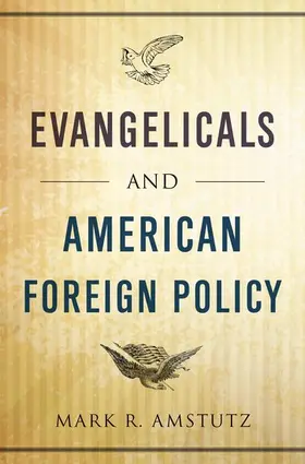 Amstutz |  Evangelicals and American Foreign Policy | Buch |  Sack Fachmedien