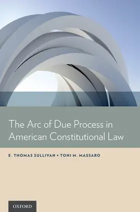 Sullivan / Massaro |  Arc of Due Process in American Constitutional Law | Buch |  Sack Fachmedien
