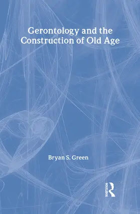 Green |  Gerontology and the Construction of Old Age | Buch |  Sack Fachmedien