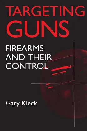 Kleck | Targeting Guns | Buch | 978-0-202-30569-1 | sack.de