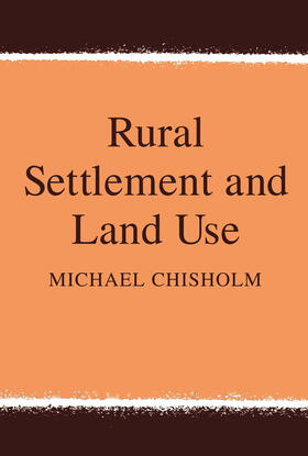 Chisholm / Felson |  Rural Settlement and Land Use | Buch |  Sack Fachmedien