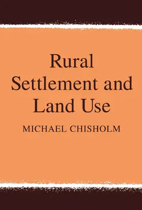 Chisholm / Felson |  Rural Settlement and Land Use | Buch |  Sack Fachmedien