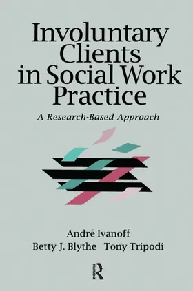 Tripodi / Ivanoff / Blythe | Involuntary Clients in Social Work Practice | Buch | 978-0-202-36087-4 | sack.de