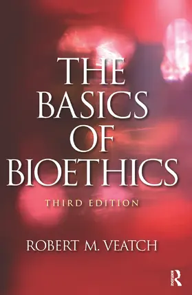 Veatch |  The Basics of Bioethics | Buch |  Sack Fachmedien