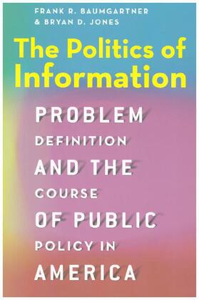 Baumgartner / Jones | The Politics of Information | Buch | 978-0-226-19812-5 | sack.de
